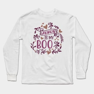 Jesus Is My Boo Long Sleeve T-Shirt